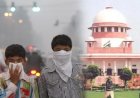 दिल्ली-एनसीआर में फैले प्रदूषण पर शीर्ष अदालत सख्त,केंद्र और दिल्ली सरकार की लापरवाही पर जताई नाराजगी,पंजाब-हरियाणा सरकार से भी पराली जलाने पर पूछे सवाल